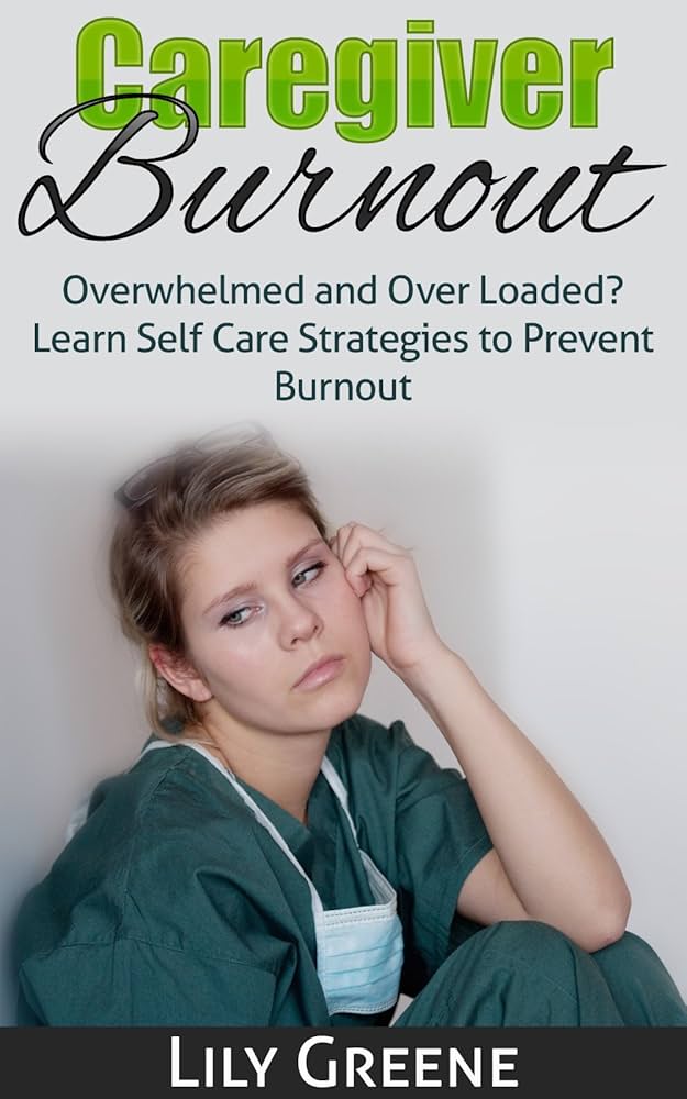 Overcoming Caregiver Burnout